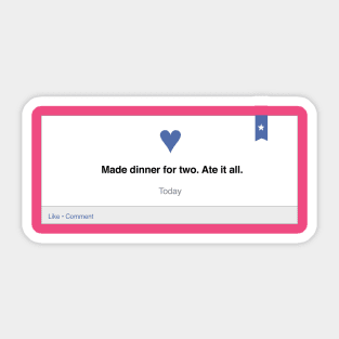 Relationship Status: Made Dinner for Two. Ate it All. Sticker